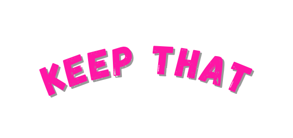 keep that